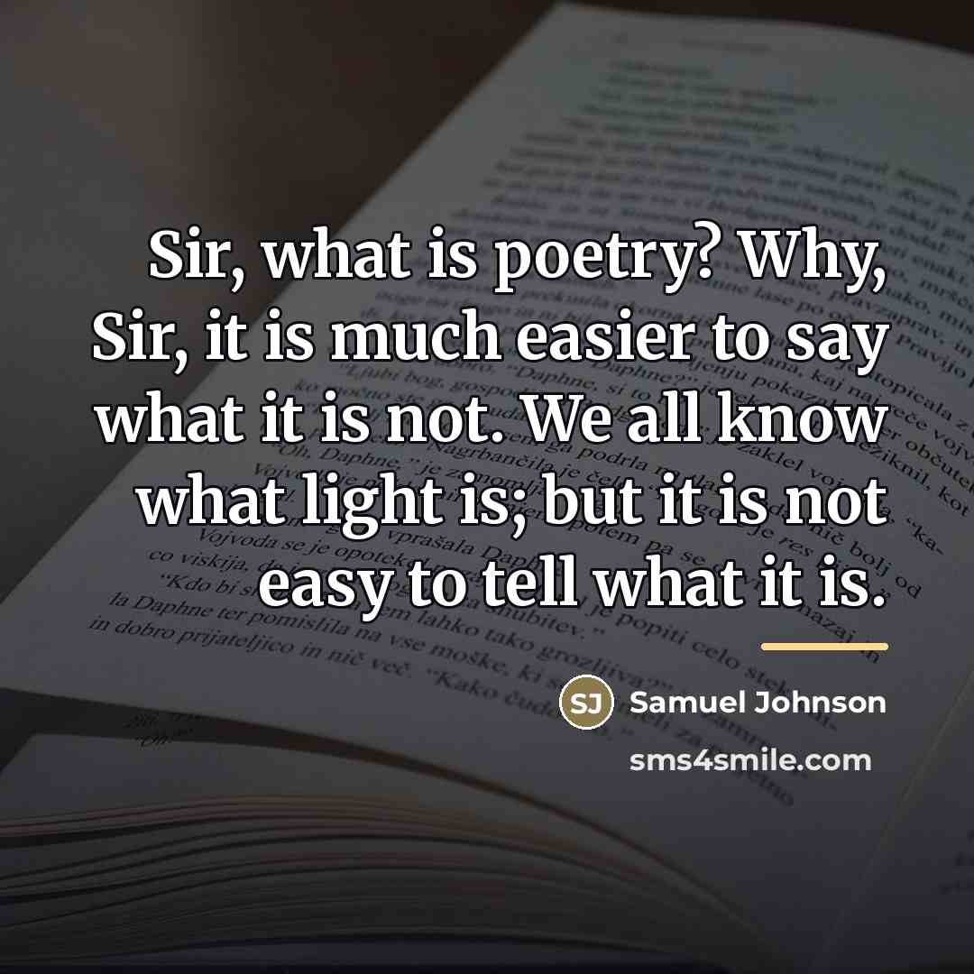 “Sir, what is poetry? Why, Sir, it is much easier…” quote by Samuel Johnson