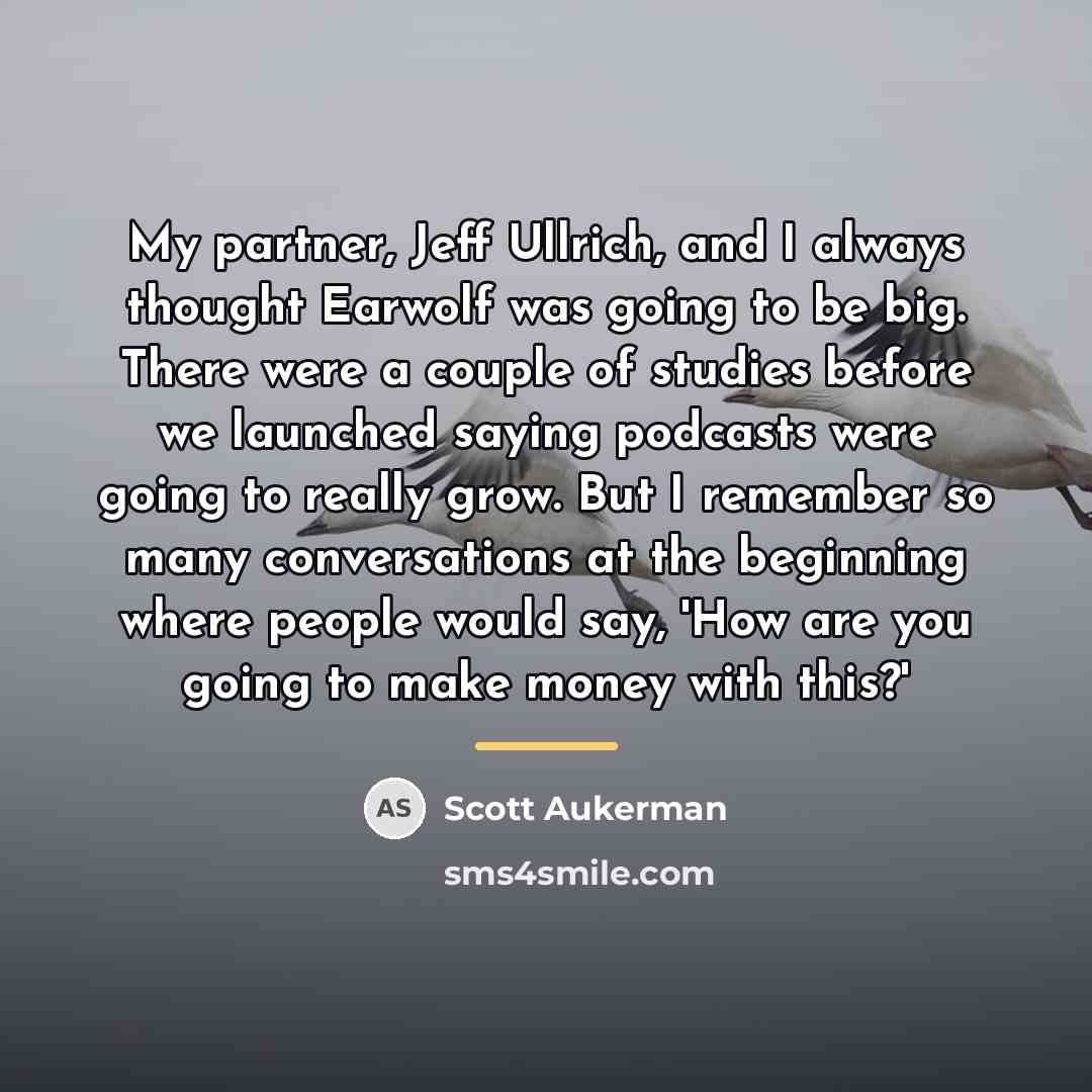 “My partner, Jeff Ullrich, and I always thought Earwolf was…” quote by Scott Aukerman