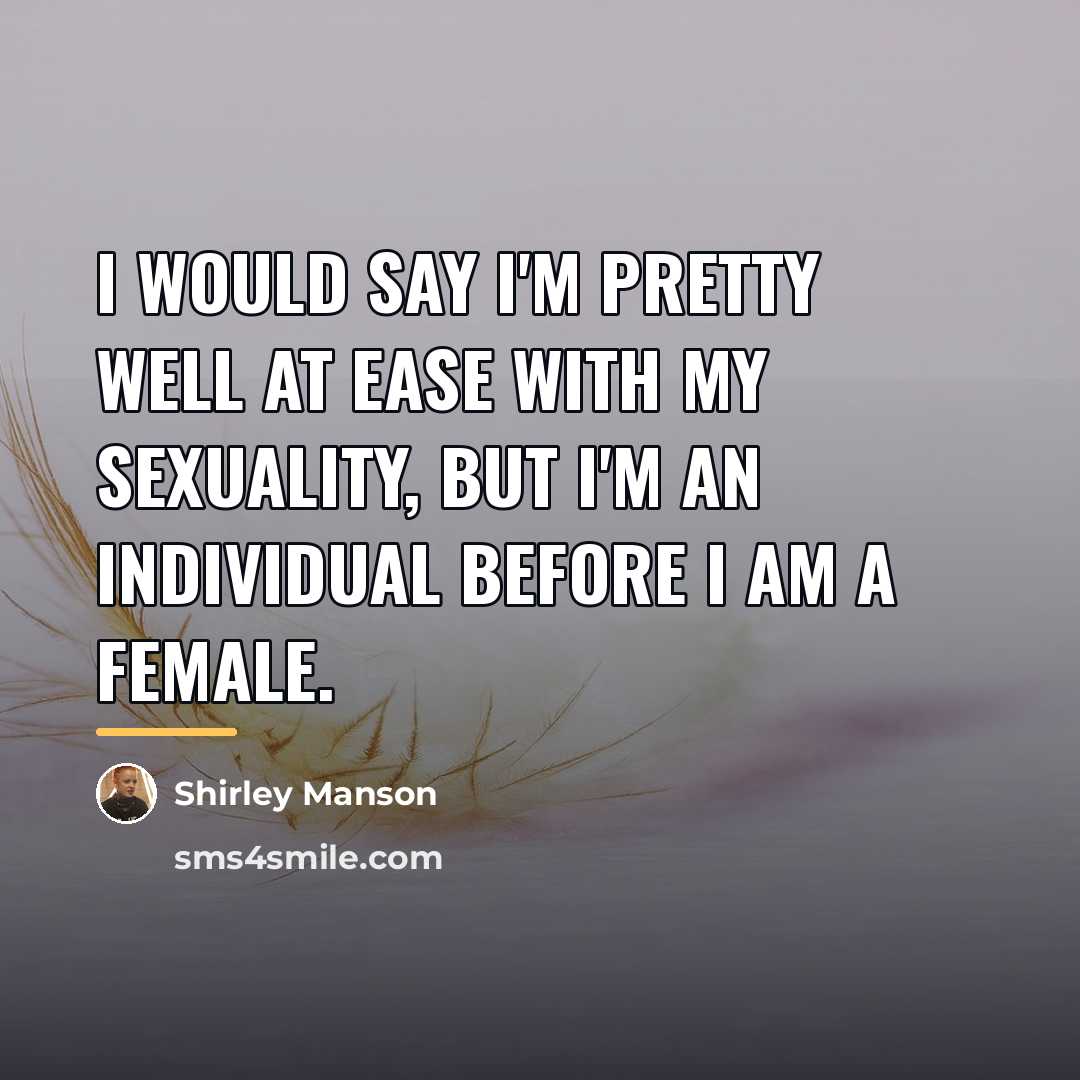 “I would say I'm pretty well at ease with my…” quote by Shirley Manson