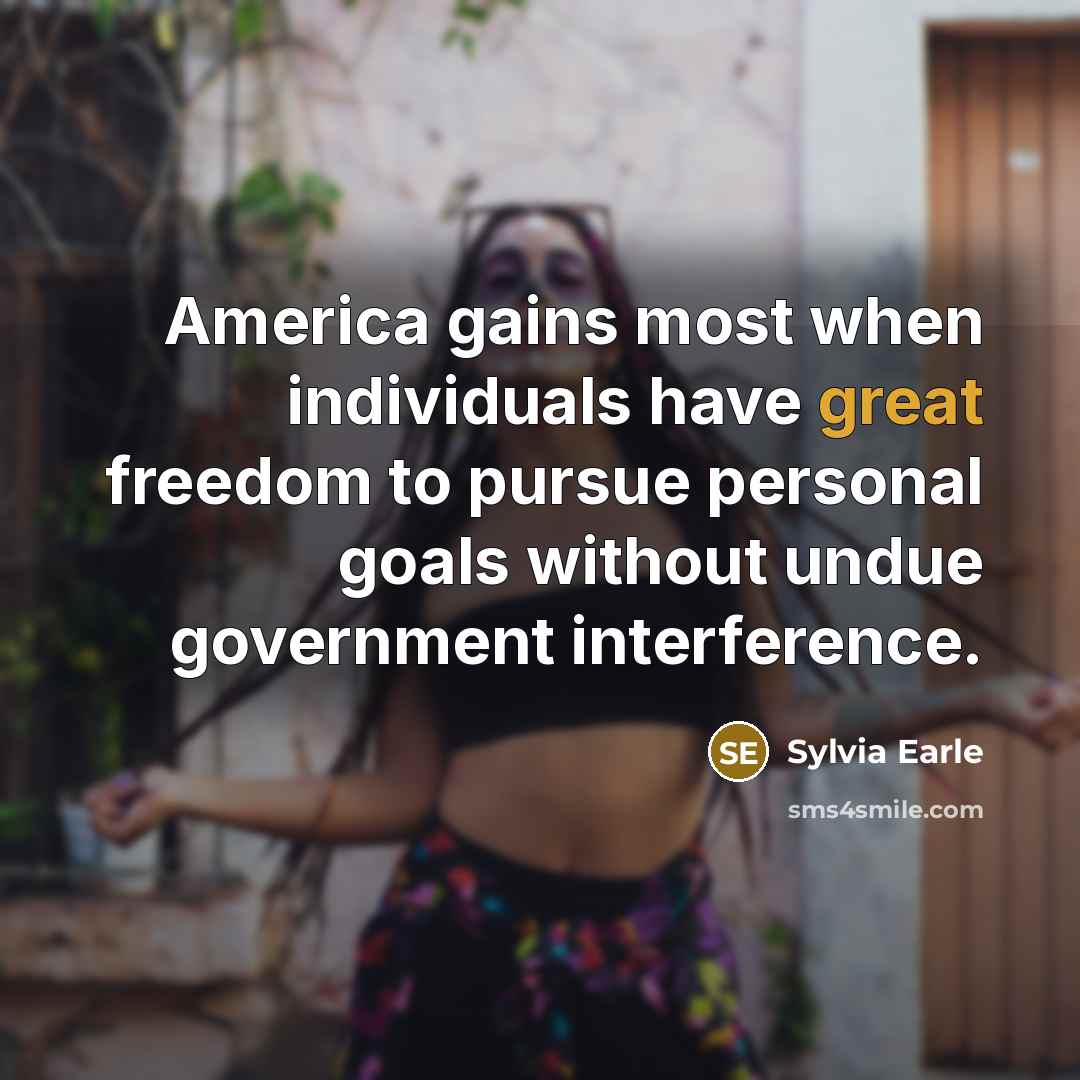“America gains most when individuals have great freedom to pursue…” quote by Sylvia Earle