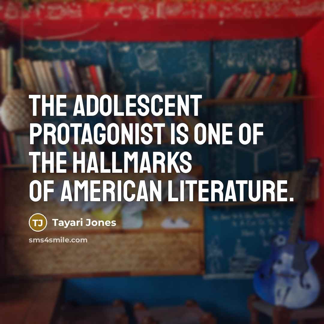 “The adolescent protagonist is one of the hallmarks of American…” quote by Tayari Jones