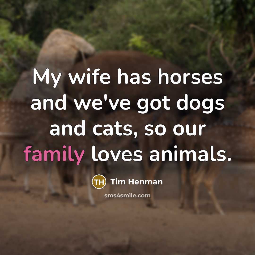 “My wife has horses and we've got dogs and cats,…” quote by Tim Henman