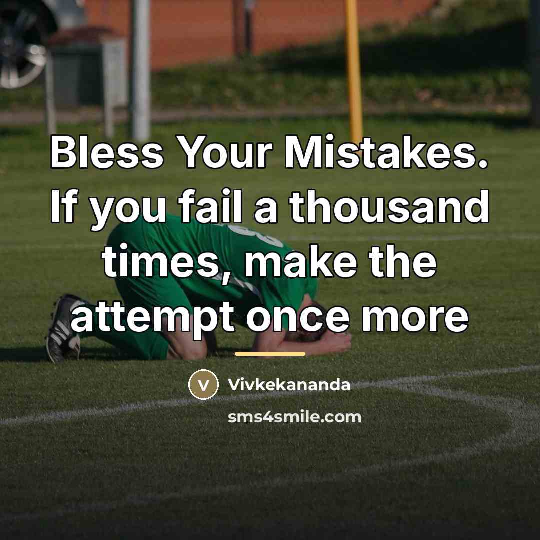 “Bless Your Mistakes. If you fail a thousand times, make…” quote by Vivkekananda