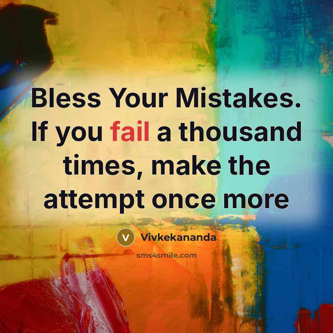 “Bless Your Mistakes. If you fail a thousand times, make the attempt once more” quote by Vivkekananda