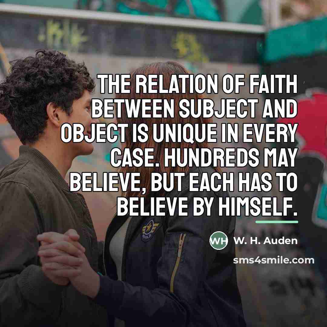 “The relation of faith between subject and object is unique…” quote by W. H. Auden
