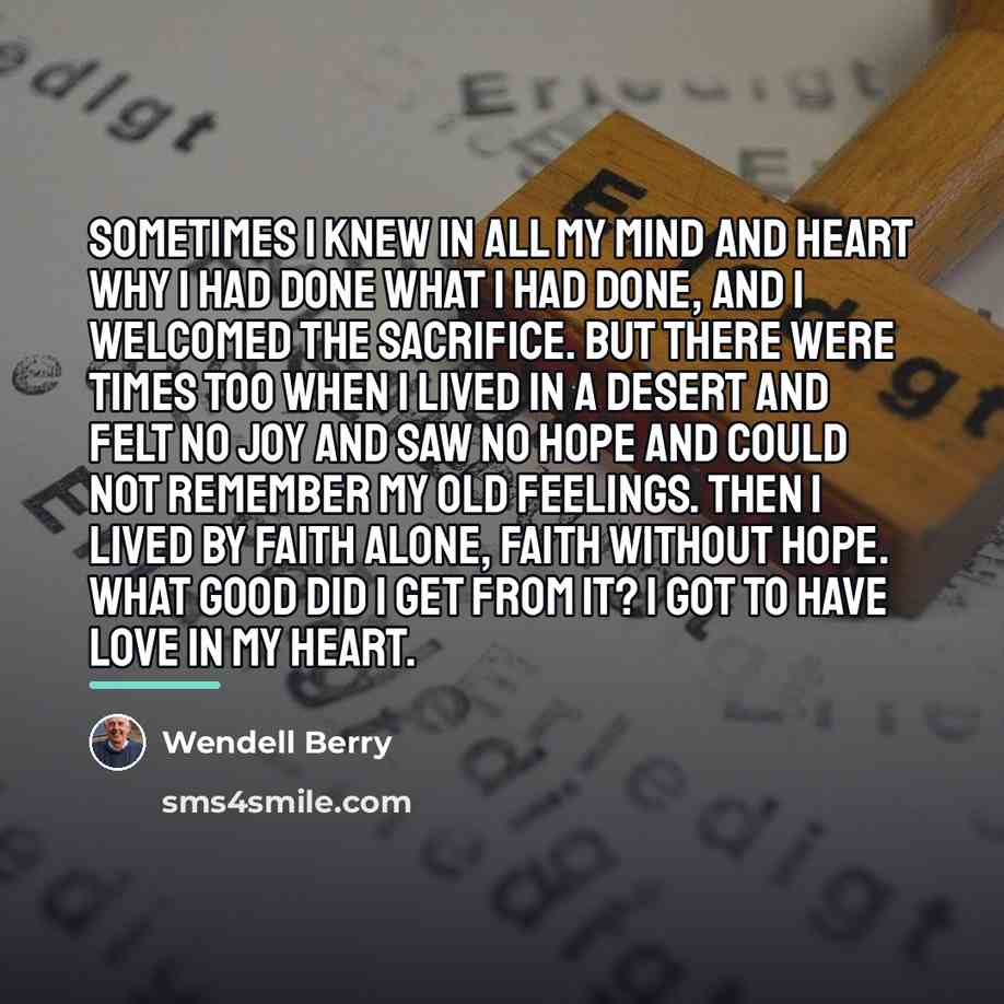 “Sometimes I knew in all my mind and heart why…” quote by Wendell Berry