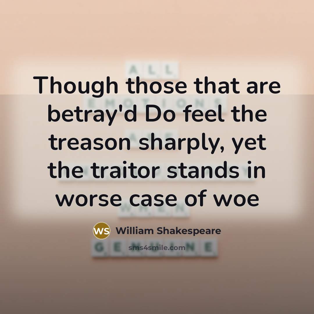 “Though those that are betray'd Do feel the treason sharply,…” quote by William Shakespeare