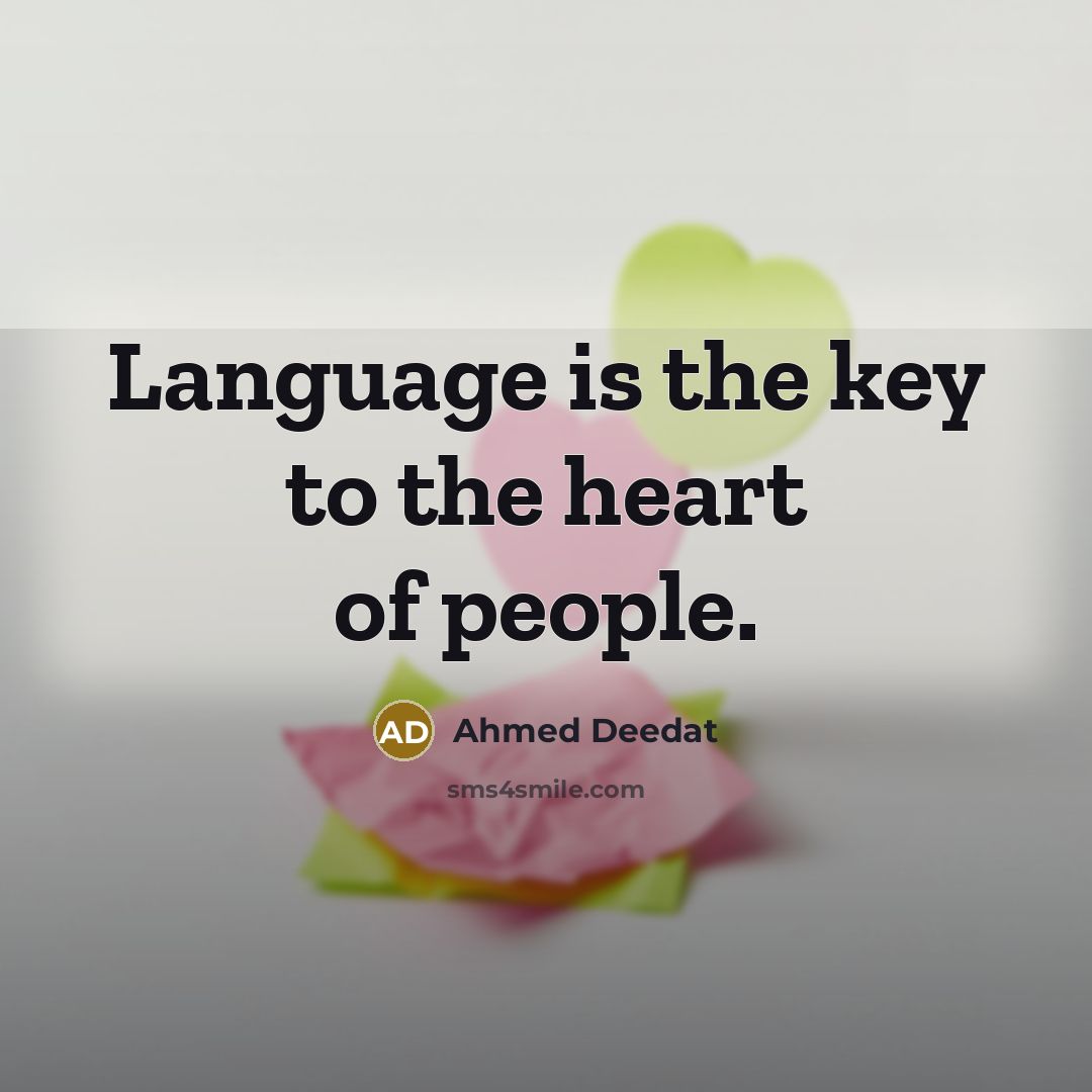 “Language is the key to the heart of people.…” quote by Ahmed Deedat