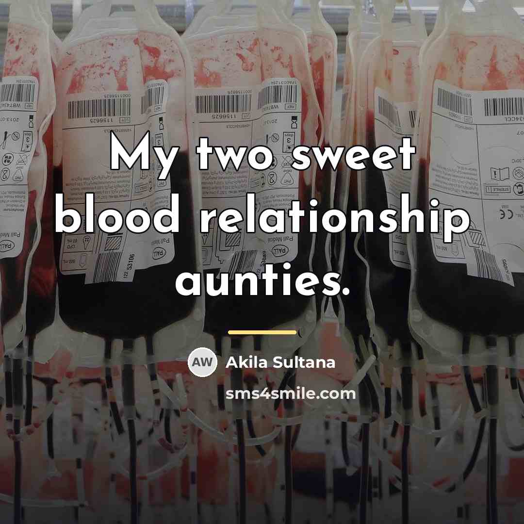 “My two sweet blood relationship aunties.…” quote by Akila Sultana