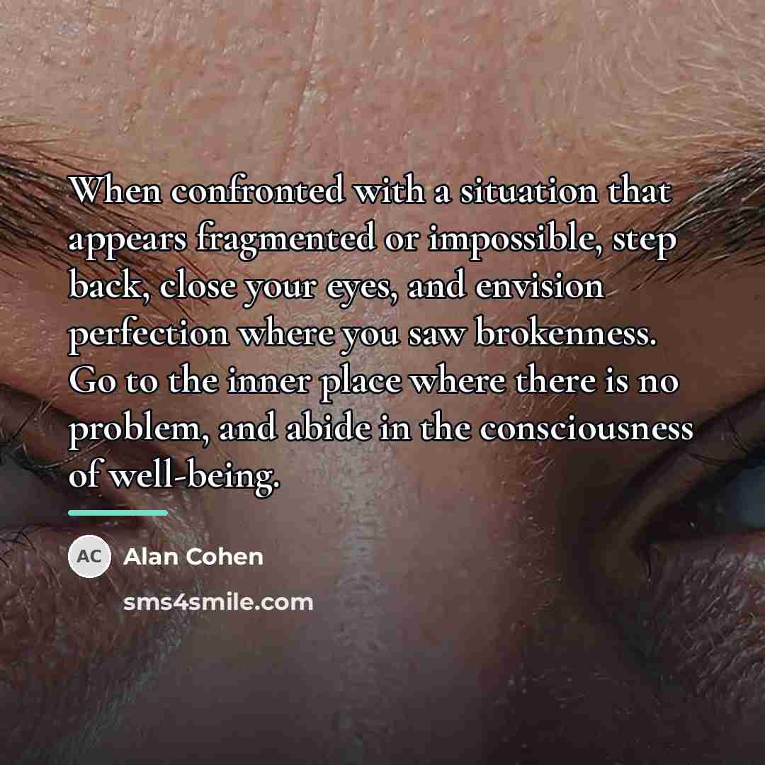 “When confronted with a situation that appears fragmented or impossible,…” quote by Alan Cohen