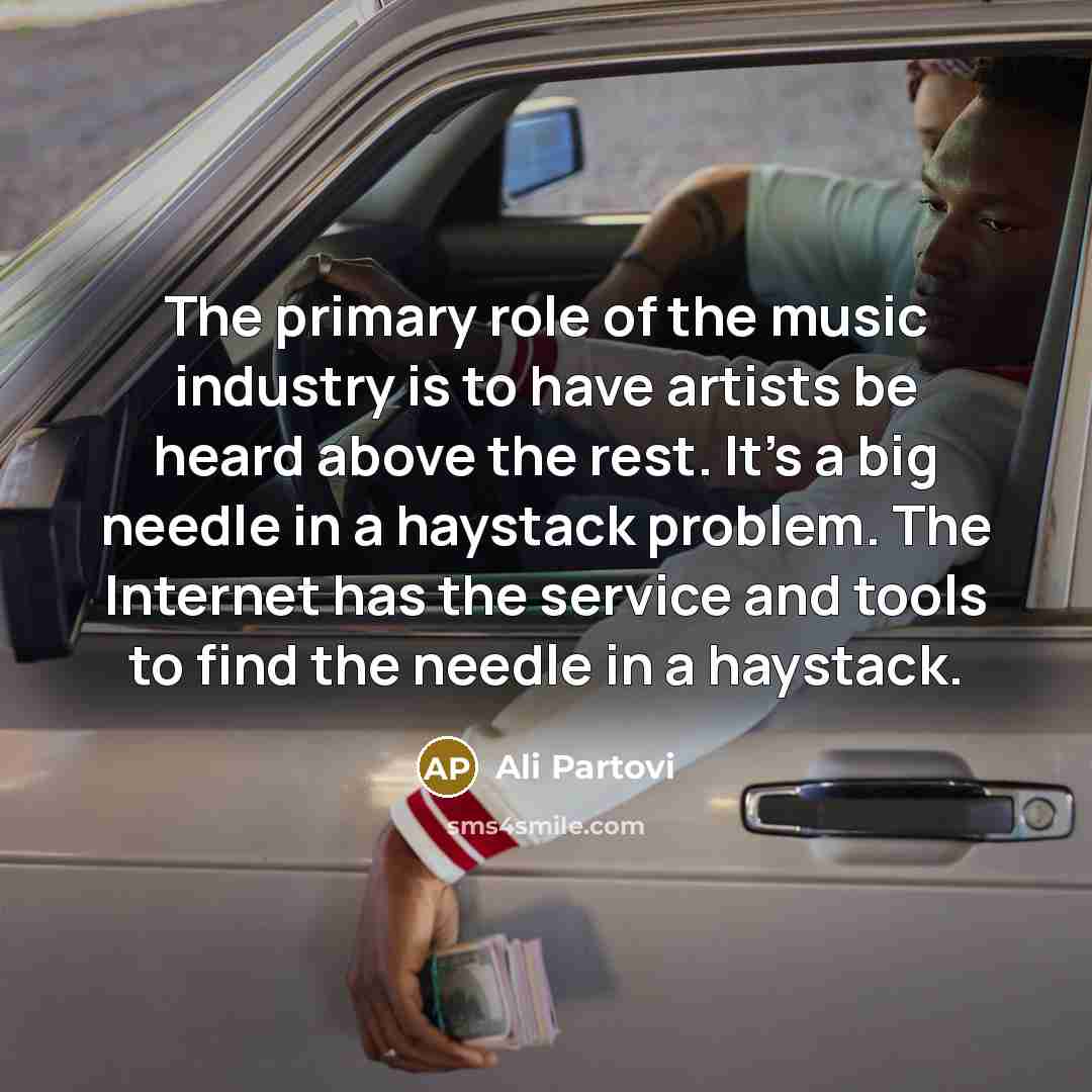 “The primary role of the music industry is to have…” quote by Ali Partovi