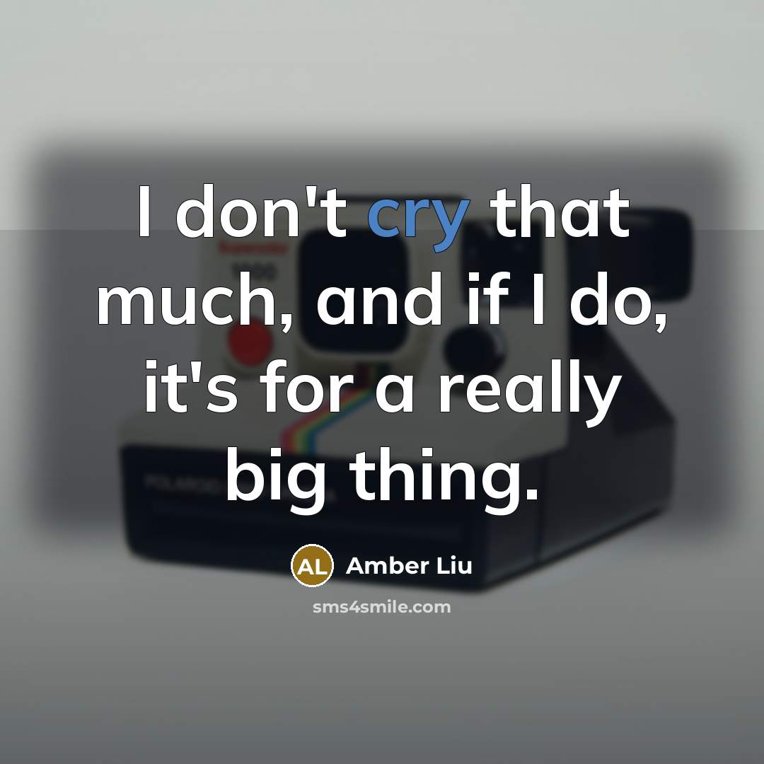 “I don't cry that much, and if I do, it's…” quote by Amber Liu