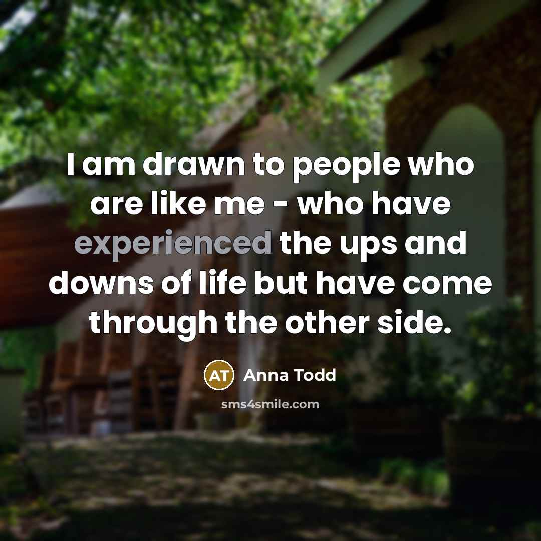 “I am drawn to people who are like me -…” quote by Anna Todd