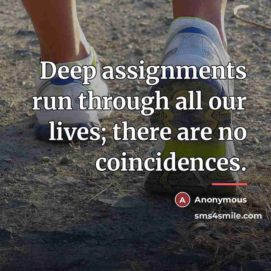 “Deep assignments run through all our lives; there are no…” quote by Anonymous