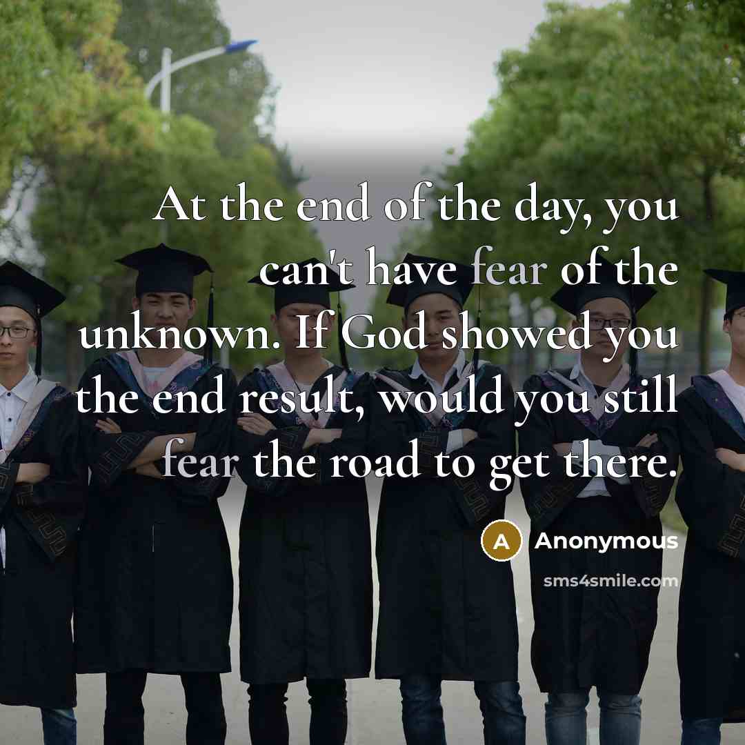 “At the end of the day, you can't have fear…” quote by Anonymous