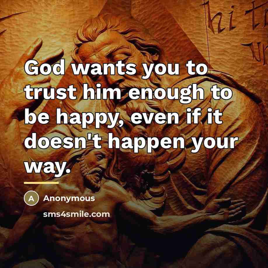 “God wants you to trust him enough to be happy,…” quote by Anonymous
