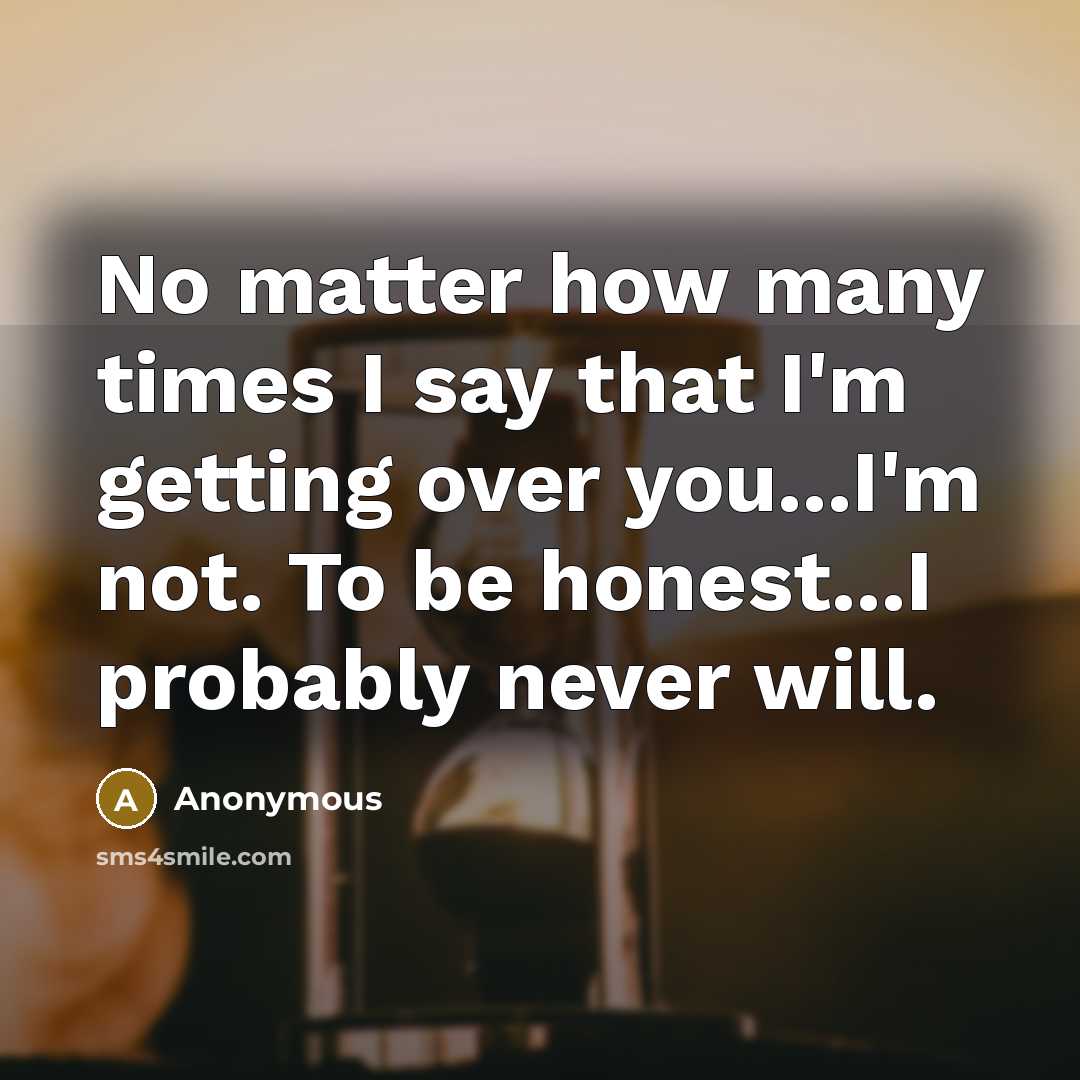 “No matter how many times I say that I'm getting…” quote by Anonymous