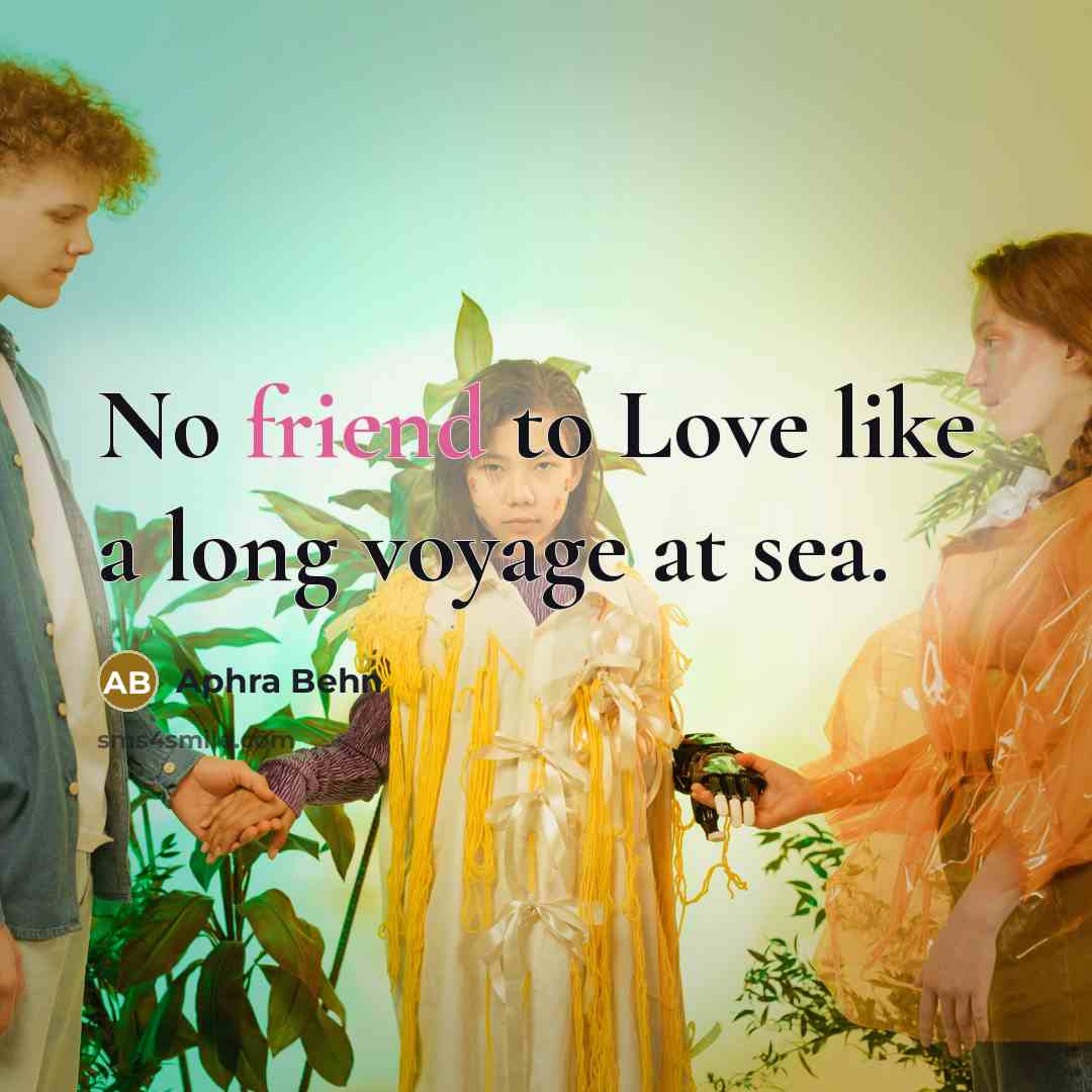 “No friend to Love like a long voyage at sea.…” quote by Aphra Behn