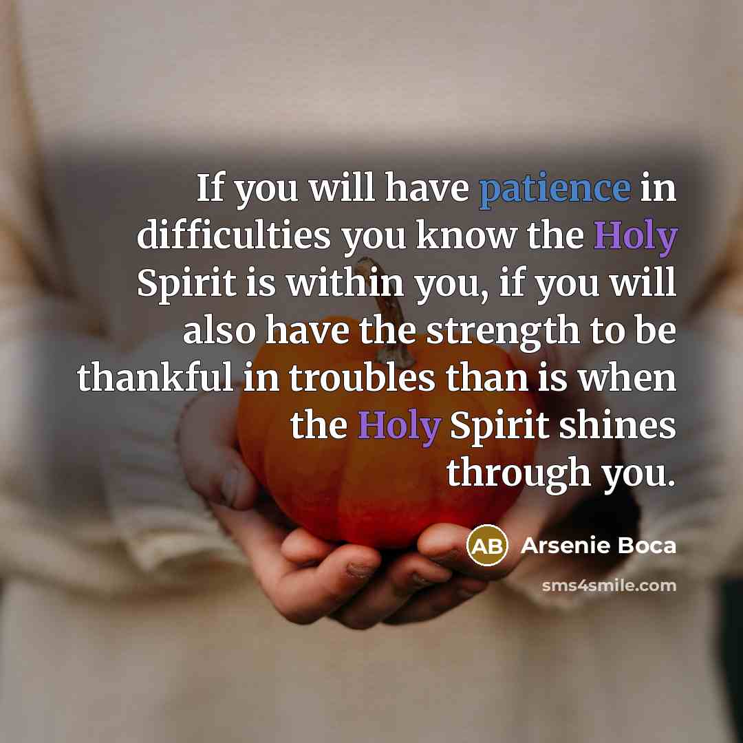 “If you will have patience in difficulties you know the…” quote by Arsenie Boca