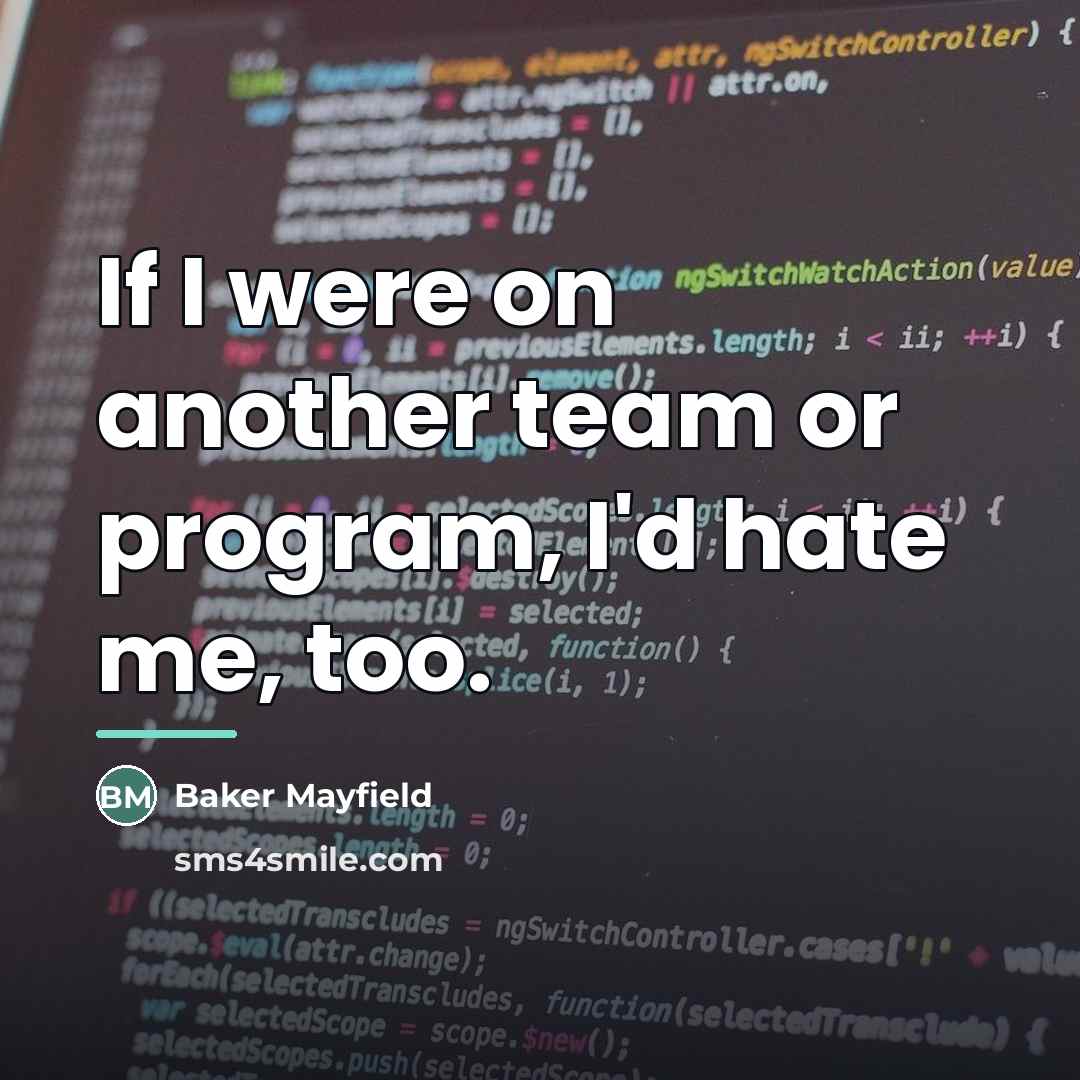 “If I were on another team or program, I'd hate…” quote by Baker Mayfield