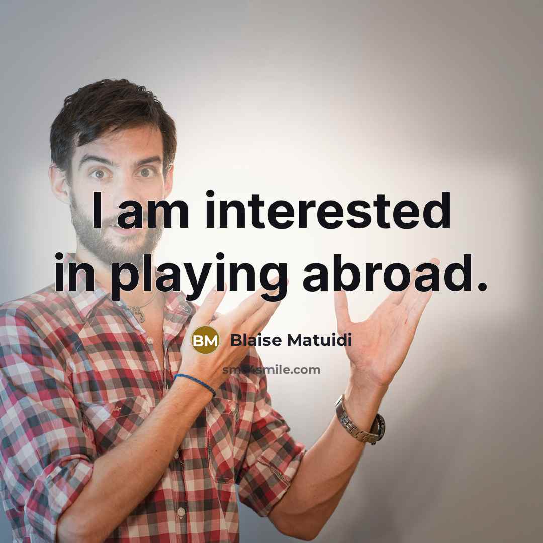 “I am interested in playing abroad.…” quote by Blaise Matuidi