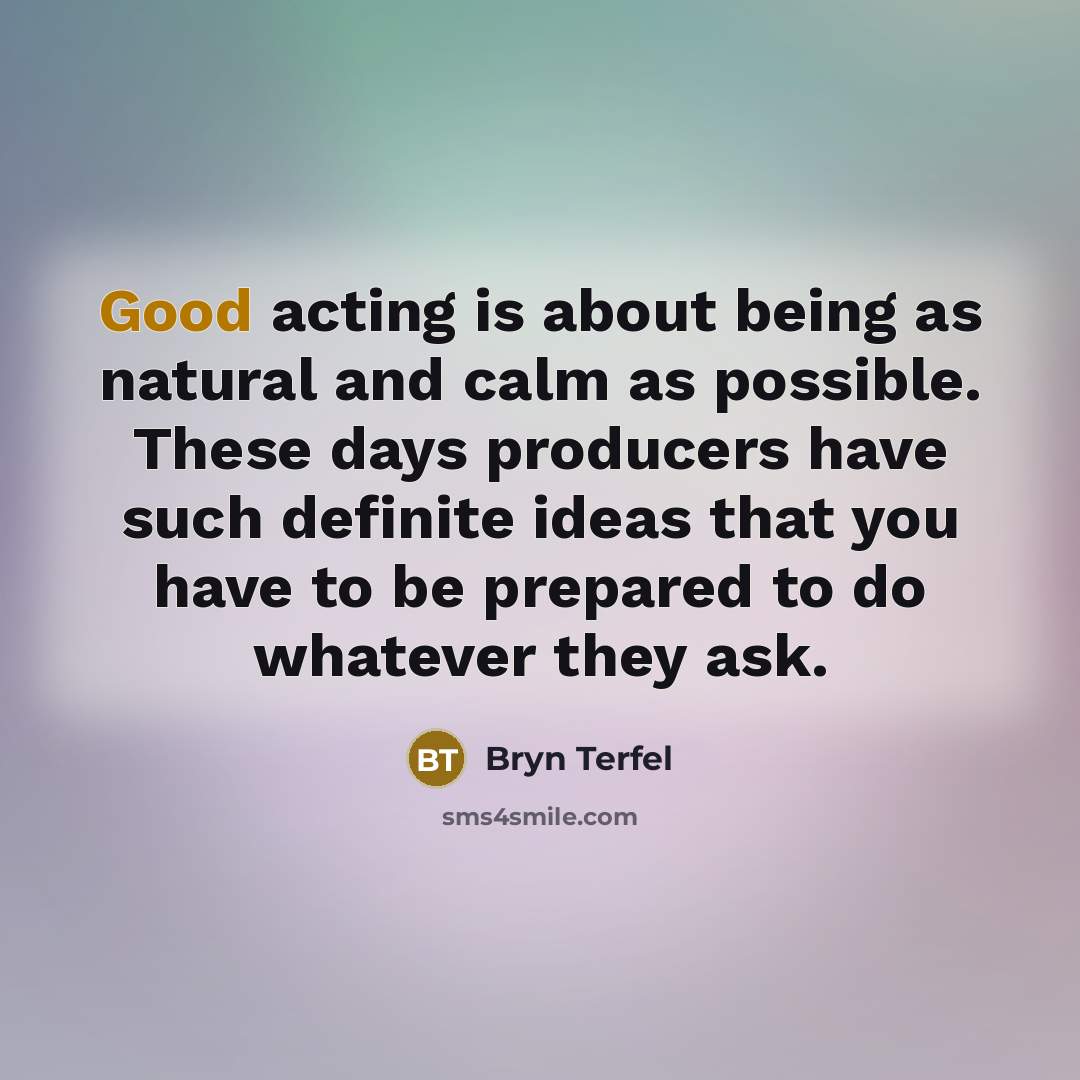 “Good acting is about being as natural and calm as…” quote by Bryn Terfel