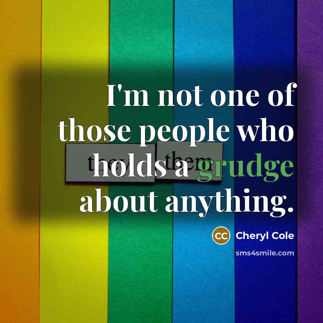 “I'm not one of those people who holds a grudge…” quote by Cheryl Cole
