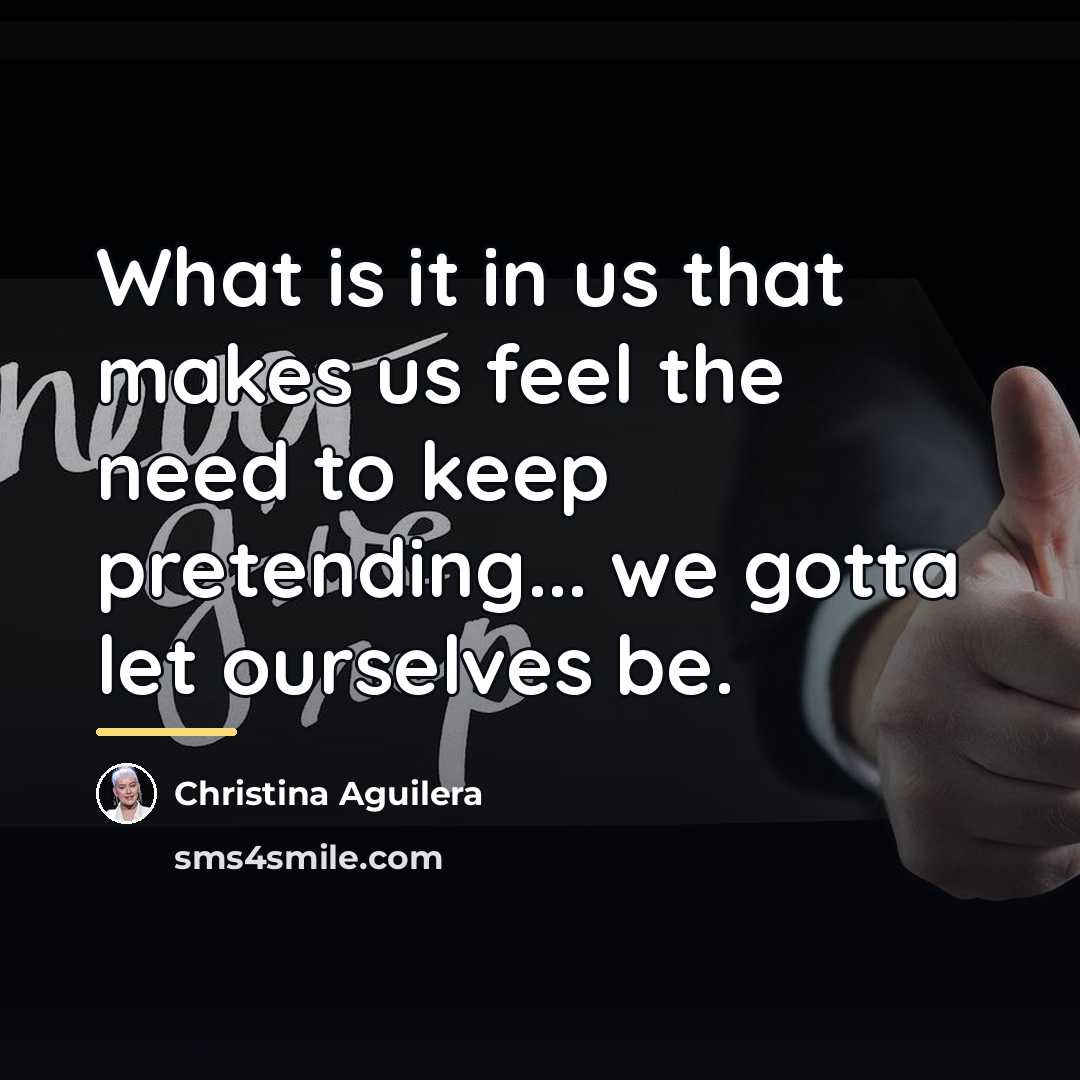 “What is it in us that makes us feel the…” quote by Christina Aguilera