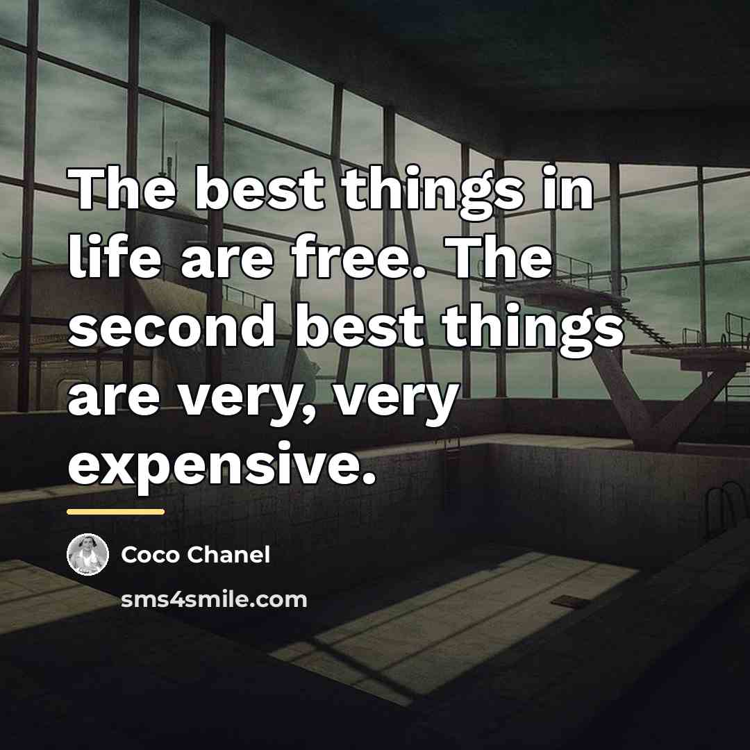 “The best things in life are free. The second best…” quote by Coco Chanel