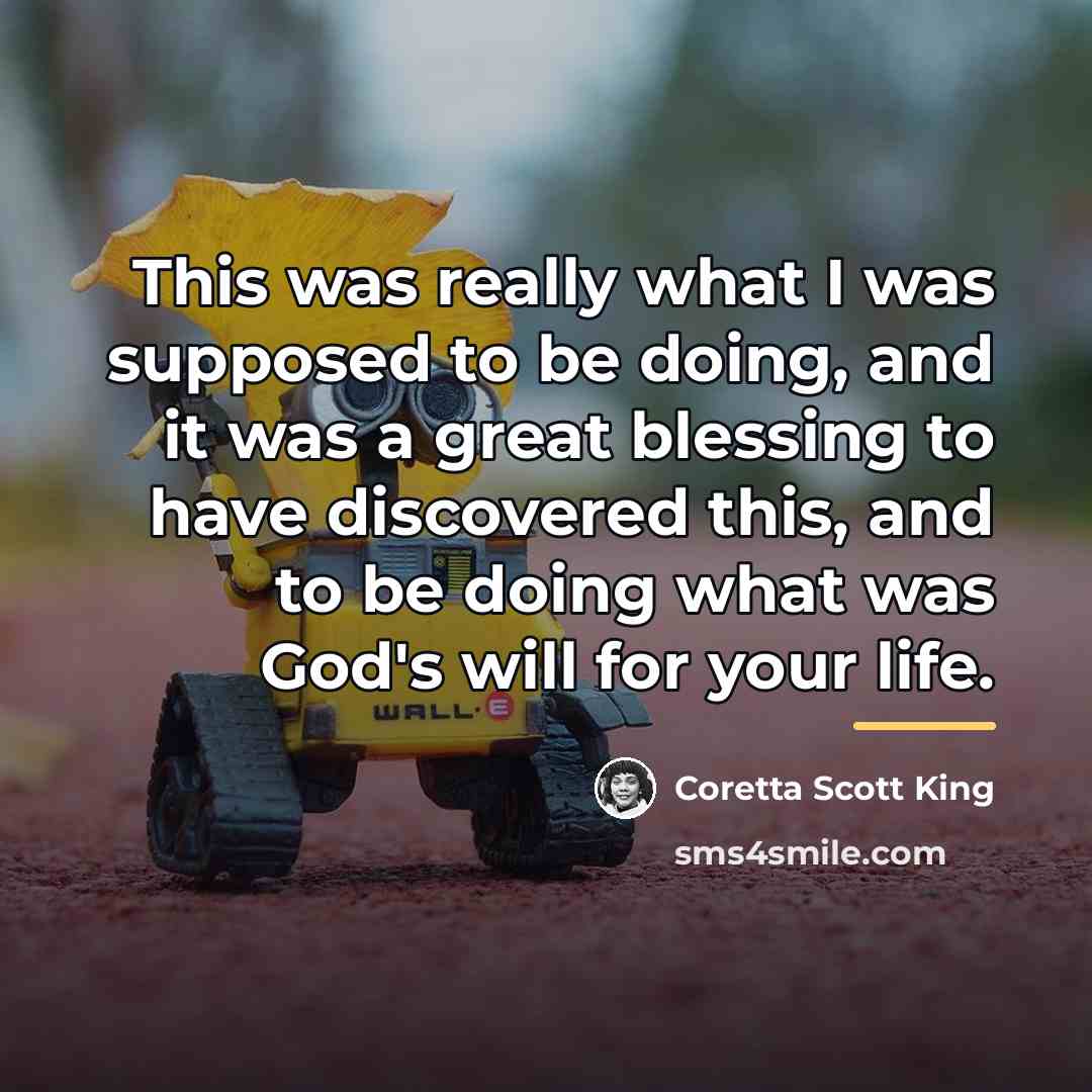 “This was really what I was supposed to be doing,…” quote by Coretta Scott King