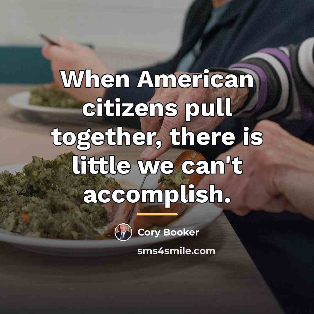 “When American citizens pull together, there is little we can't…” quote by Cory Booker