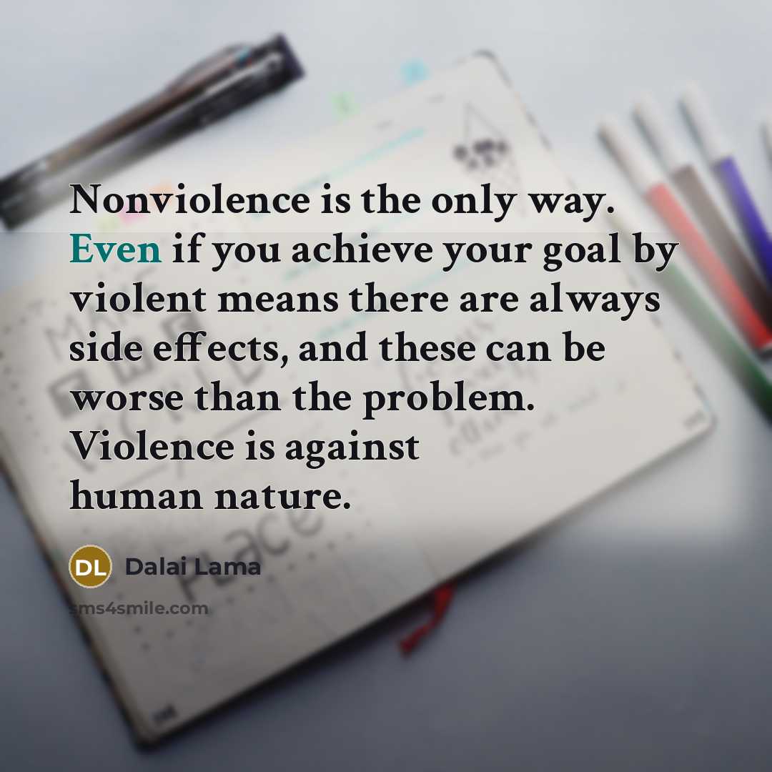 “Nonviolence is the only way. Even if you achieve your…” quote by Dalai Lama