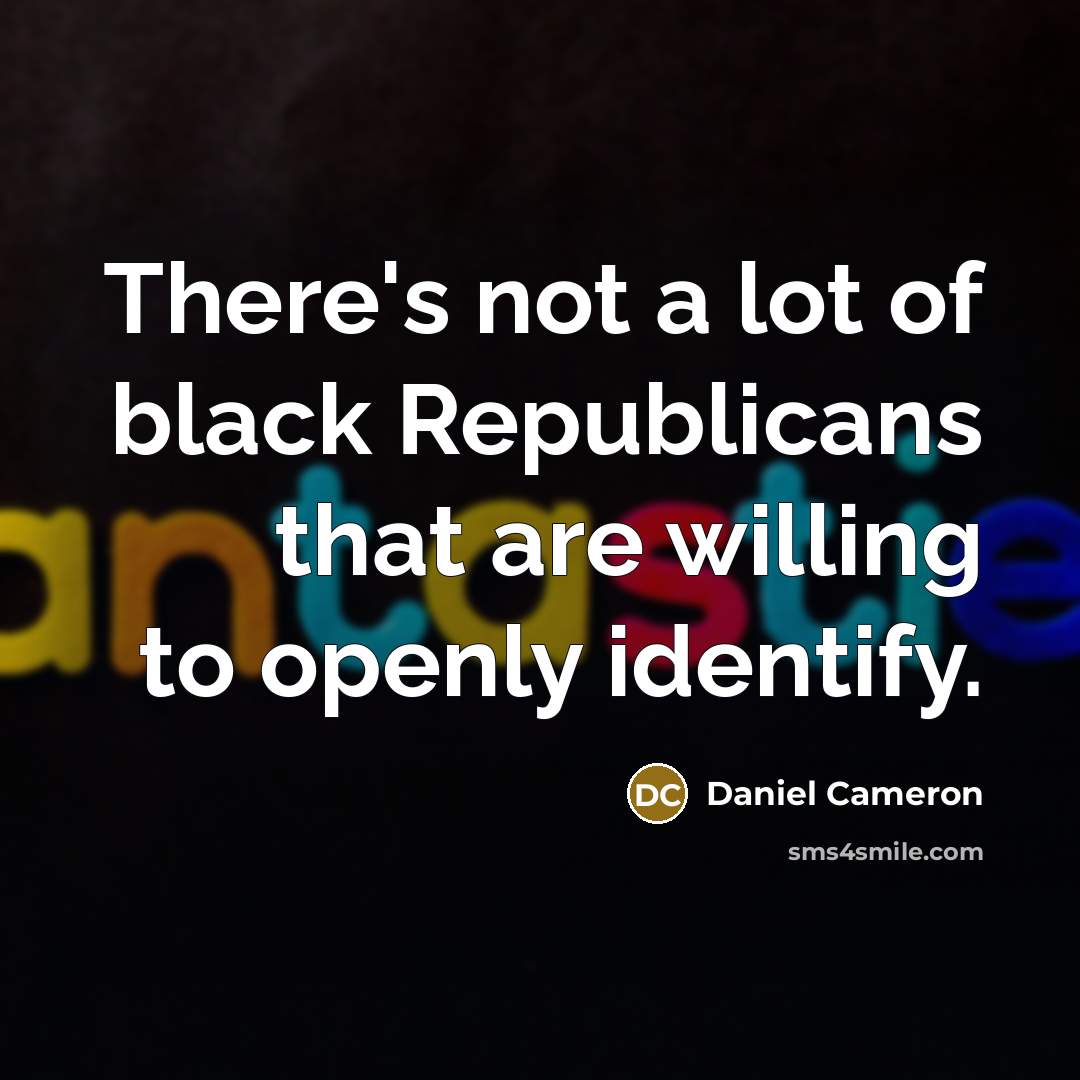 “There's not a lot of black Republicans that are willing…” quote by Daniel Cameron