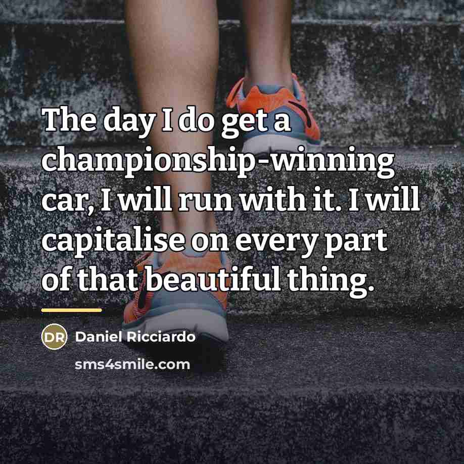 “The day I do get a championship-winning car, I will…” quote by Daniel Ricciardo