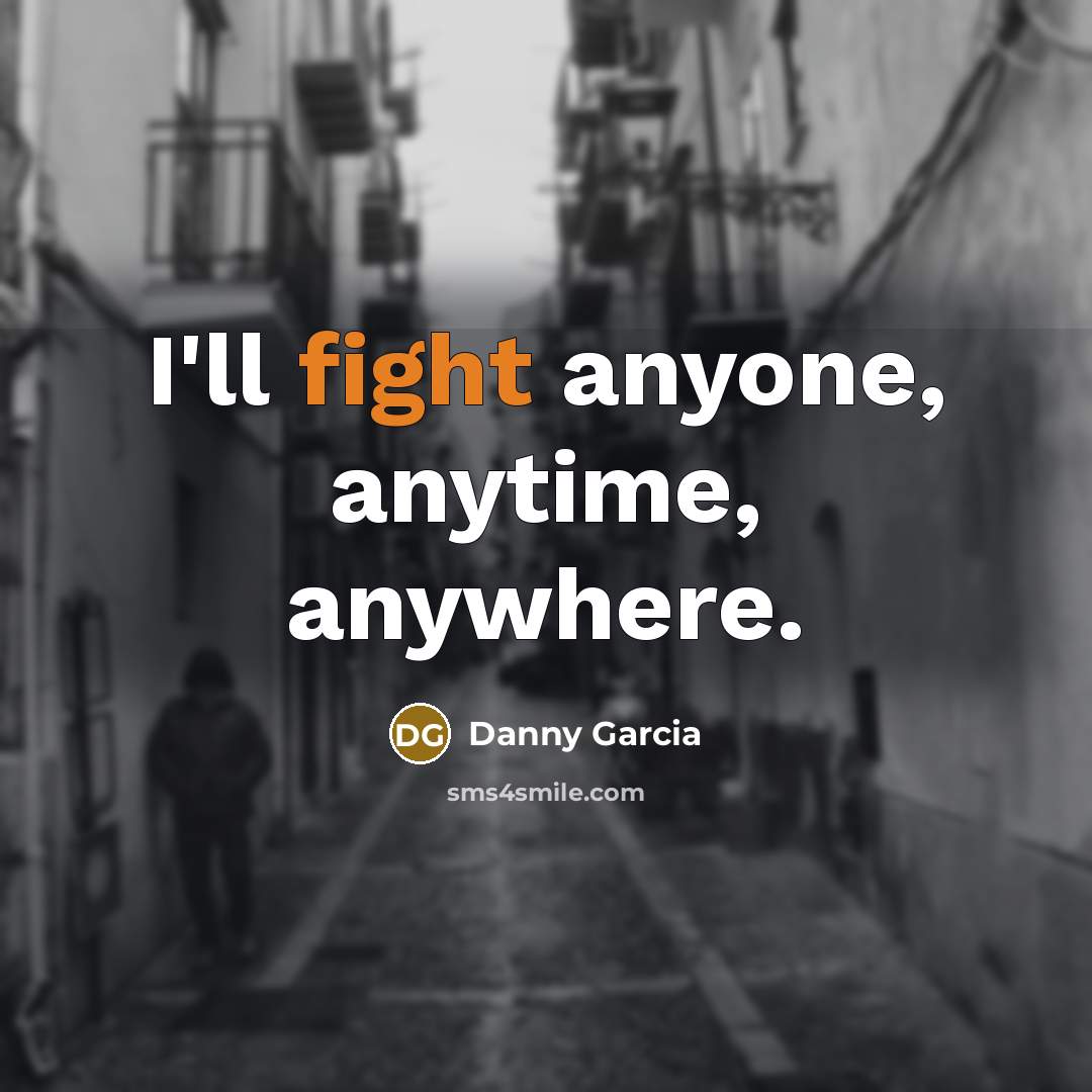 “I'll fight anyone, anytime, anywhere.…” quote by Danny Garcia