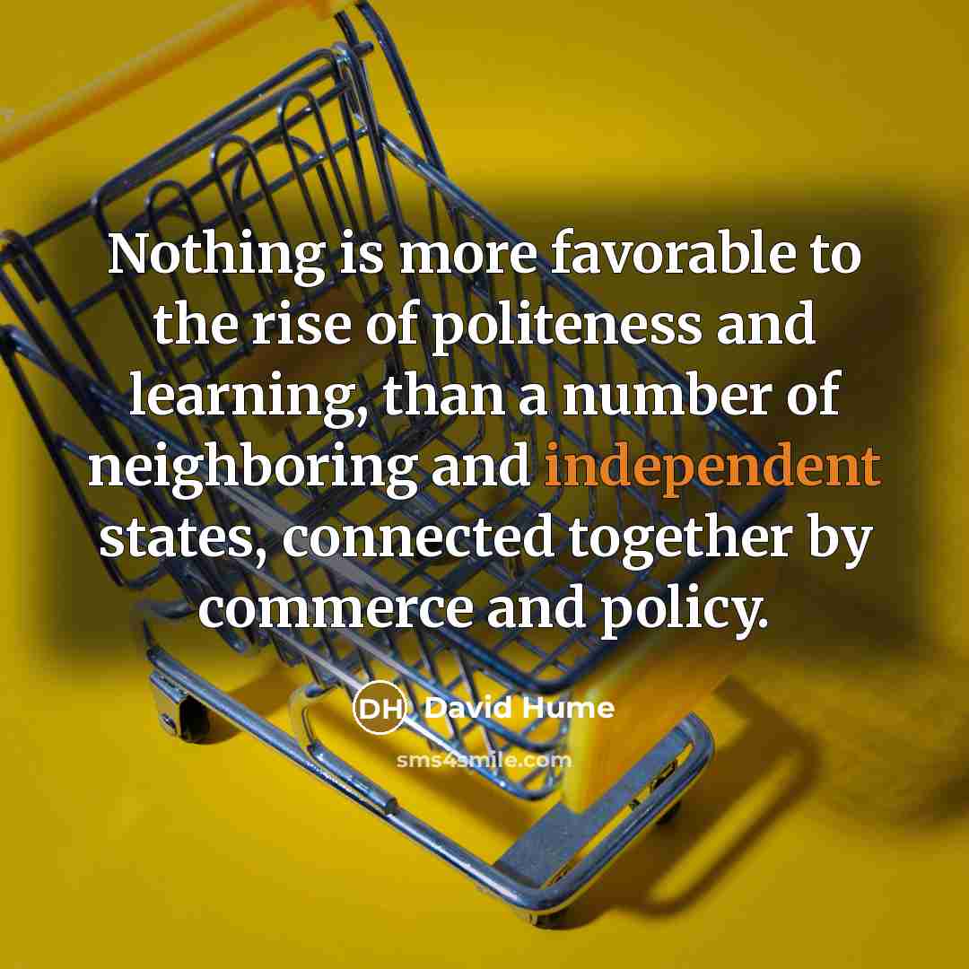 “Nothing is more favorable to the rise of politeness and…” quote by David Hume