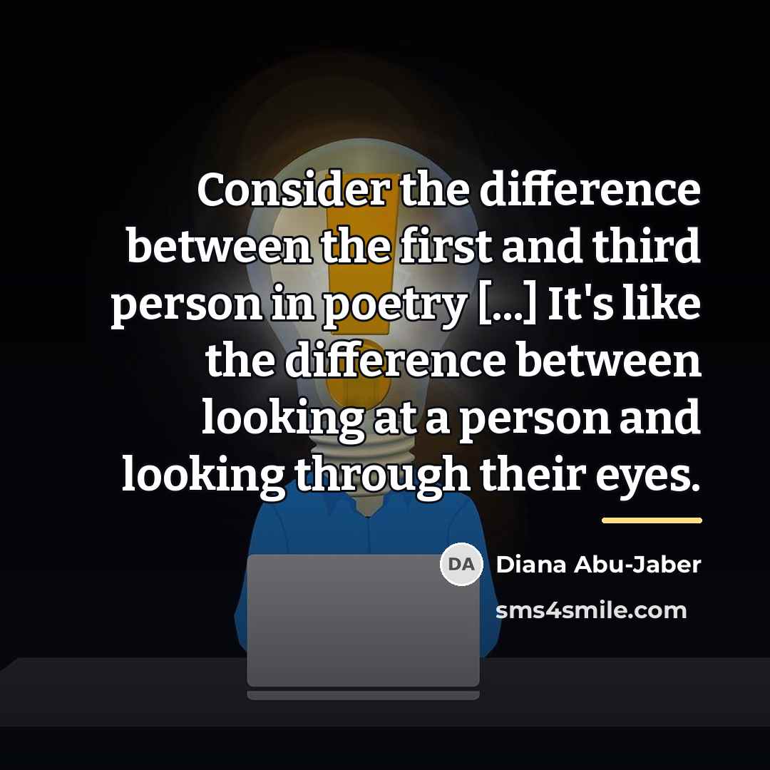 “Consider the difference between the first and third person in…” quote by Diana Abu-Jaber