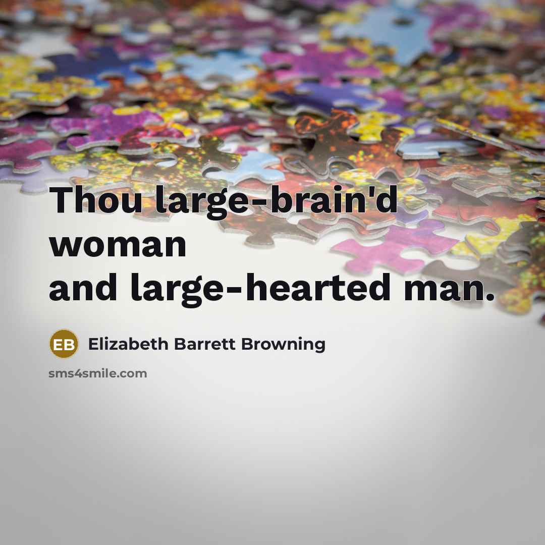 “Thou large-brain'd woman and large-hearted man.…” quote by Elizabeth Barrett Browning