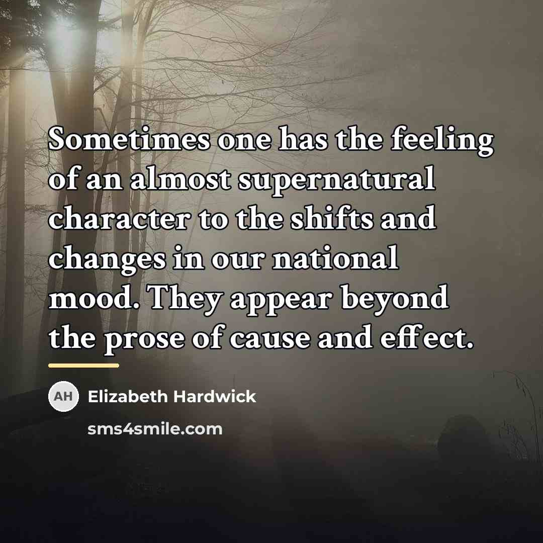 “Sometimes one has the feeling of an almost supernatural character…” quote by Elizabeth Hardwick