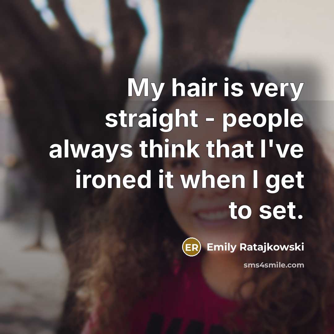 “My hair is very straight - people always think that…” quote by Emily Ratajkowski