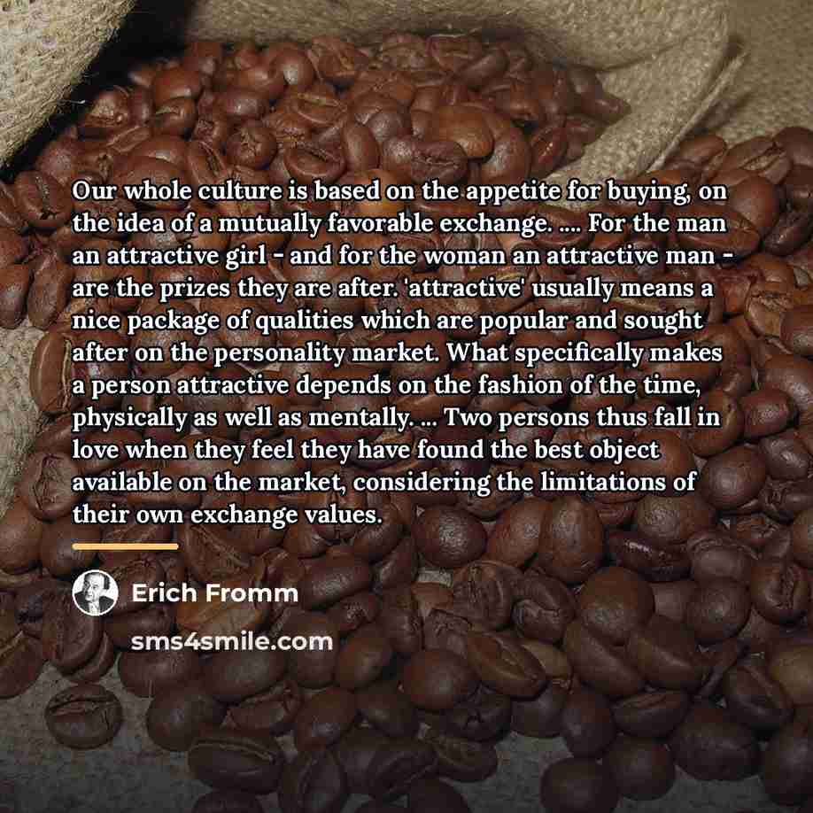 “Our whole culture is based on the appetite for buying,…” quote by Erich Fromm