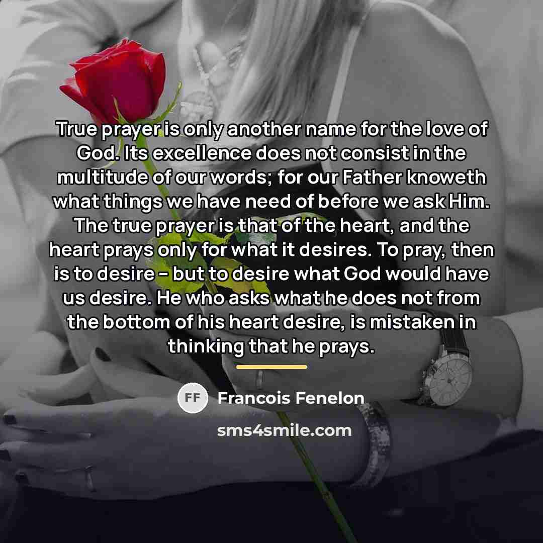 “True prayer is only another name for the love of…” quote by Francois Fenelon