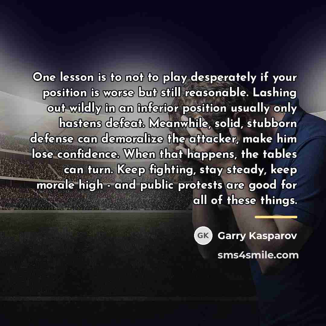 “One lesson is to not to play desperately if your…” quote by Garry Kasparov