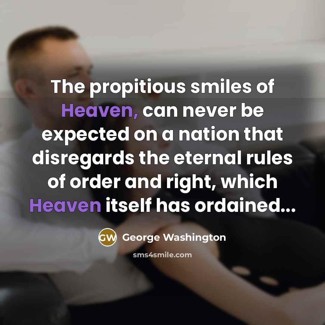 “The propitious smiles of Heaven, can never be expected on…” quote by George Washington