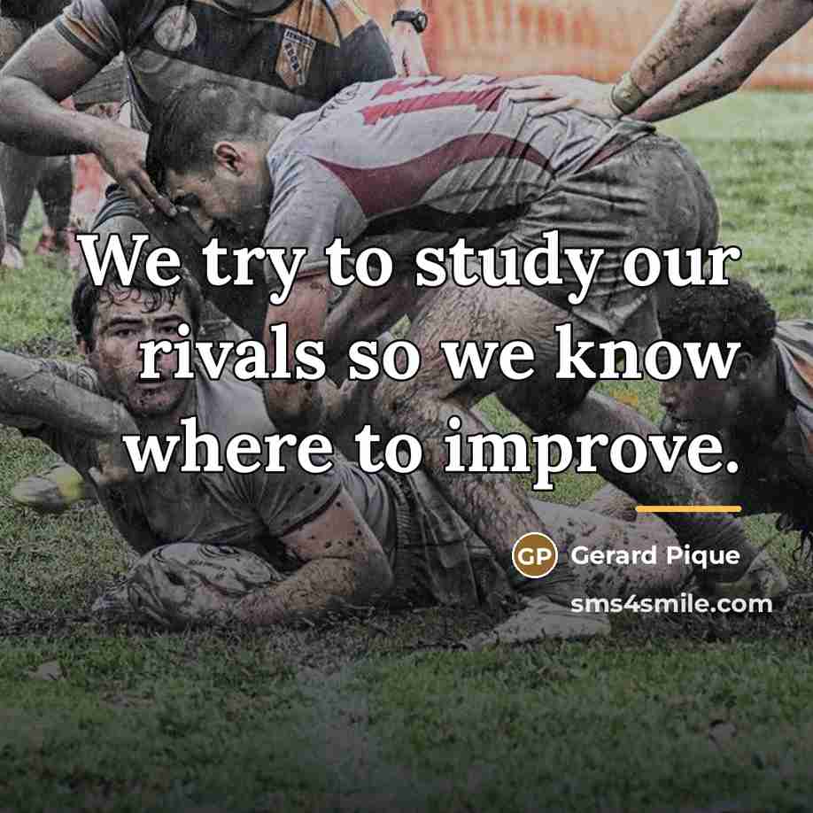 “We try to study our rivals so we know where…” quote by Gerard Pique