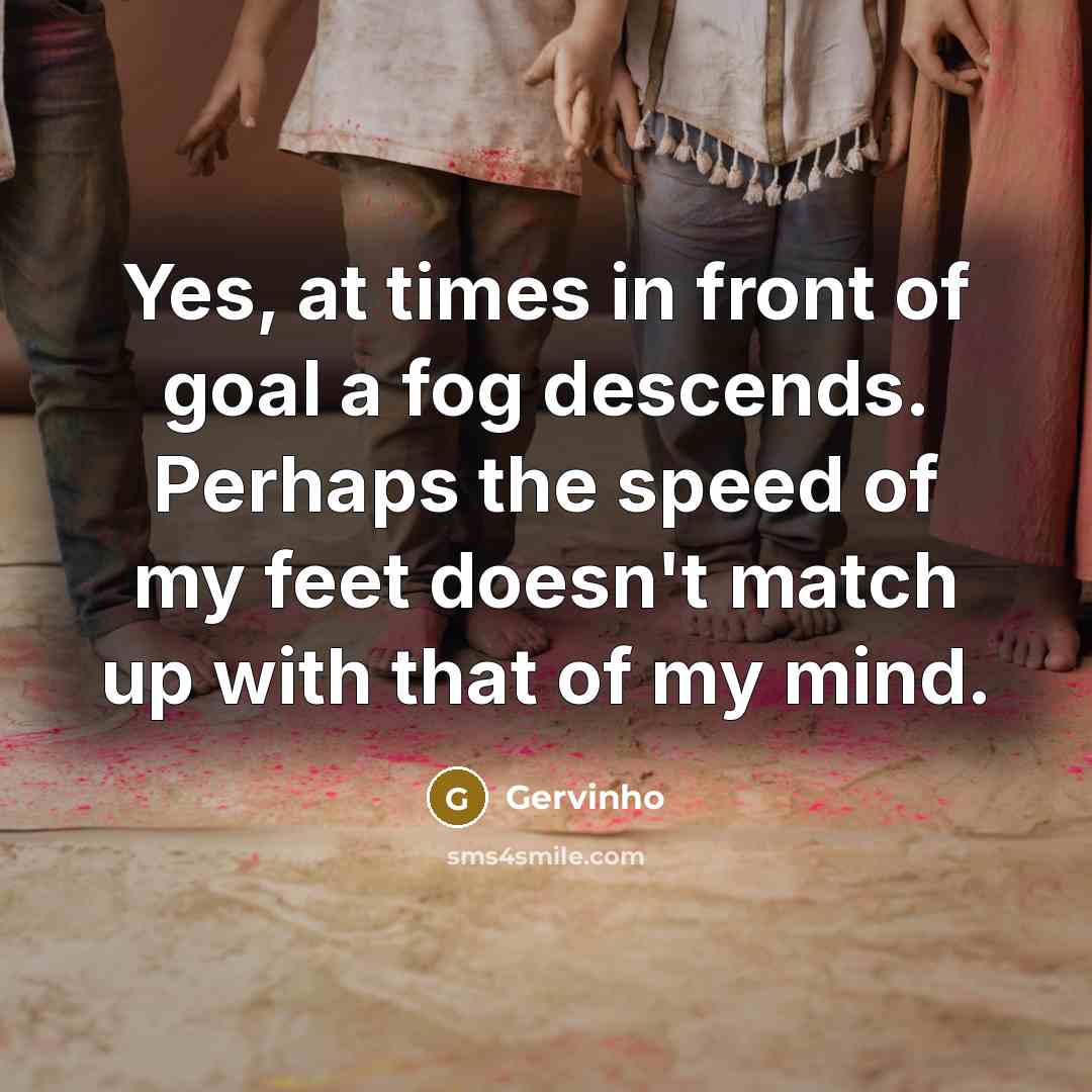 “Yes, at times in front of goal a fog descends.…” quote by Gervinho