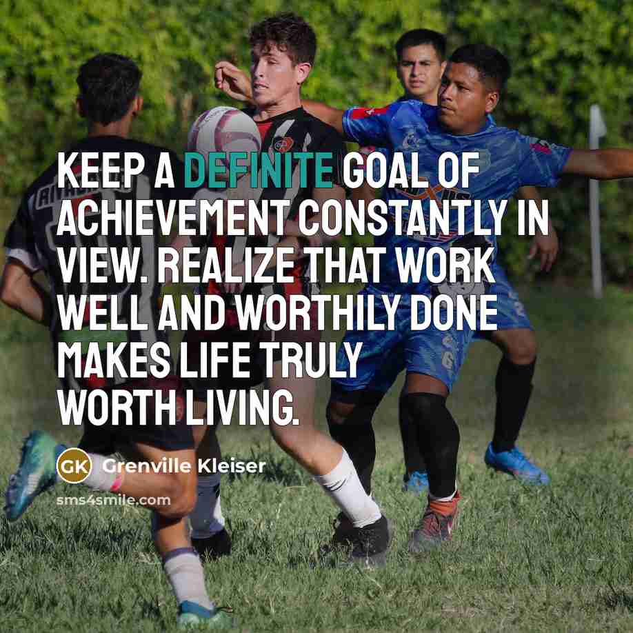 “Keep a definite goal of achievement constantly in view. Realize…” quote by Grenville Kleiser