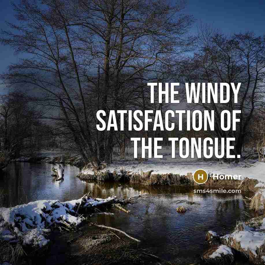 “The windy satisfaction of the tongue.…” quote by Homer