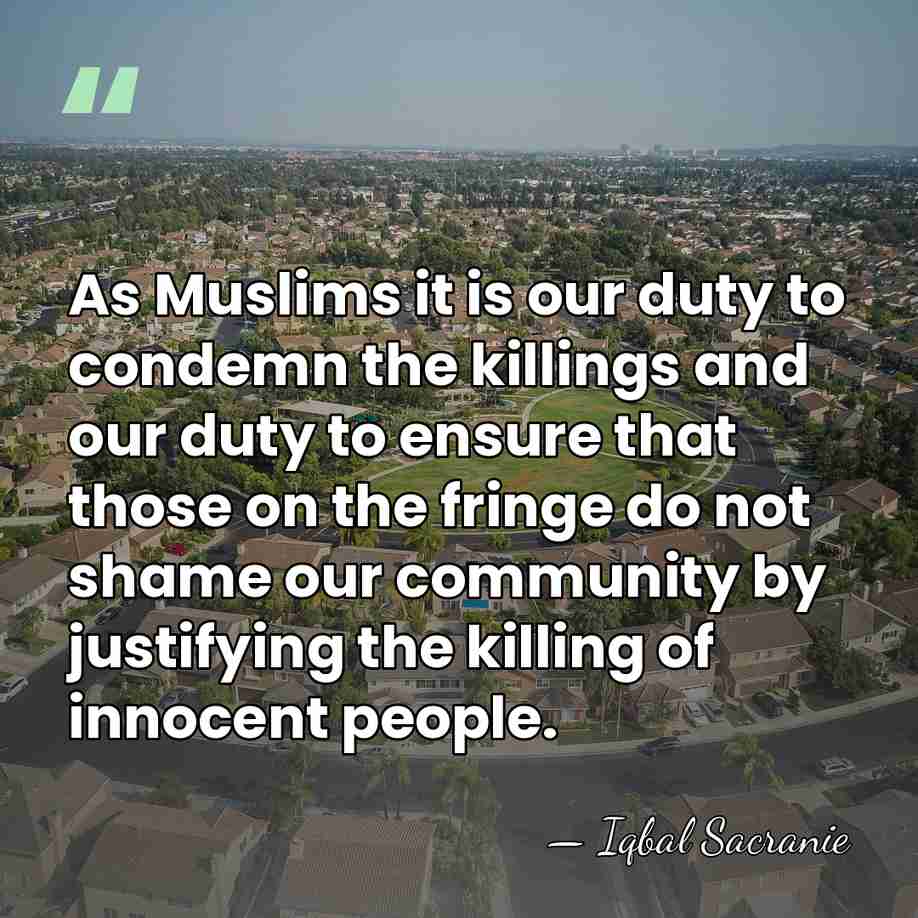 As Muslims it is our duty to condemn the killings and our&hellip; - Iqbal Sacranie