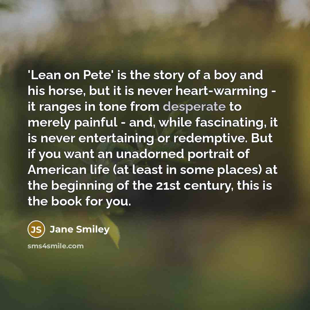 “'Lean on Pete' is the story of a boy and…” quote by Jane Smiley